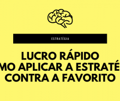 Lucro rápido – Como aplicar a estratégia contra a favorito